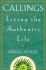 Callings: Finding and Following an Authentic Life