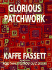 Glorious Patchwork: More Than 25 Glorious Quilt Designs