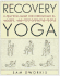Recovery Yoga: a Practical Guide for Chronically Ill, Injured, and Post-Operative People