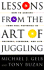 Lessons From the Art of Juggling: How to Achieve Your Full Potential in Business, Learning, and Life
