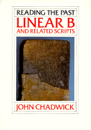 Linear B and Related Scripts (Reading the Past, Vol. 1)