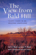 The View From Bald Hill: Thirty Years in an Arizona Grassland (Volume 1) (Organisms and Environments)