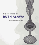 The Sculpture of Ruth Asawa-Contours in the Air
