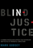 Blind Injustice: a Former Prosecutor Exposes the Psychology and Politics of Wrongful Convictions