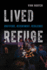 Lived Refuge: Gratitude, Resentment, Resilience (Volume 5) (Critical Refugee Studies)