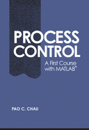 Process Control: a First Course With Matlab (Cambridge Series in Chemical Engineering)