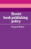 Soviet and East European Studies: Soviet Book Publishing Policy
