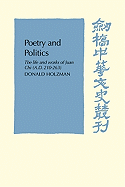 Poetry and Politics: The Life and Works of Juan Chi, A.D. 210-263