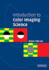 Introduction to Color Imaging Science (Volume 0)