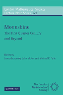 Moonshine-the First Quarter Century and Beyond: Proceedings of a Workshop on the Moonshine Conjectures and Vertex Algebras (London Mathematical Society Lecture Note Series, Series Number 372)