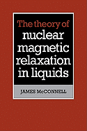 The Theory of Nuclear Magnetic Relaxation in Liquids