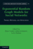 Exponential Random Graph Models for Social Networks: Theory, Methods, and Applications: 35 (Structural Analysis in the Social Sciences, Series Number 35)