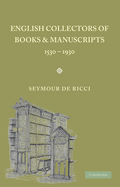 English Collectors of Books and Manuscripts (1530-1930) and Their Marks of Ownership