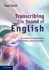 Transcribing the Sound of English: a Phonetics Workbook for Words and Discourse