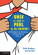 Unix and Perl to the Rescue! : a Field Guide for the Life Sciences (and Other Data-Rich Pursuits)