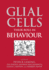 Glial Cells: Their Role in Behaviour