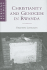 Christianity and Genocide in Rwanda (African Studies, Series Number 112)