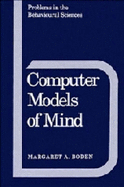 Computer Models of Mind: Computational Approaches in Theoretical Psychology (Problems in the Behavioural Sciences) (Volume 5)
