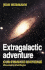 Extragalactic Adventure: Our Strange Universe