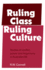 Ruling Class/Ruling Culture: Studies of Conflict, Power and Hegemony in Australian Life