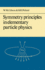 Symmetry Principles Particle Physics (Cambridge Monographs on Physics)