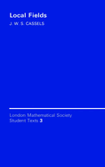 Lmsst: 3 Local Fields (London Mathematical Society Student Texts)