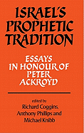 Israel's Prophetic Tradition: Essays in Honour of Peter R. Ackroyd (Volume 0)