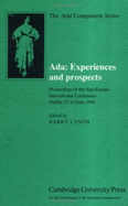 Ada: Experiences and Prospects: Proceedings of the Ada-Europe International Conference, Dublin, 1990 (the Ada Companion Series)