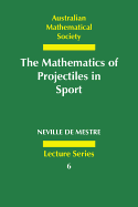The Mathematics of Projectiles in Sport (Volume 6)