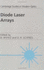 Diode Laser Arrays (Cambridge Studies in Modern Optics, Series Number 14)