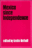 Mexico Since Independence (the Cambridge History of Latin America)