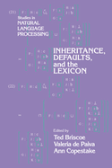 Inheritance, Defaults and the Lexicon (Studies in Natural Language Processing)