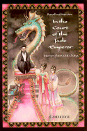 In the Court of the Jade Emperor: Stories From Old China