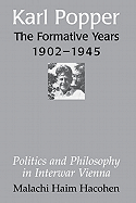 Karl Popper-the Formative Years, 1902-1945: Politics and Philosophy in Interwar Vienna