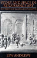 Story and Space in Renaissance Art: the Rebirth of Continuous Narrative