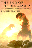 The End of the Dinosaurs: Chicxulub Crater and Mass Extinctions