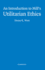 An Introduction to Mill's Utilitarian Ethics
