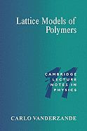 Lattice Models of Polymers (Cambridge Lecture Notes in Physics, Series Number 11) (Volume 0)