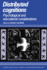 Distributed Cognitions: Psychological and Educational Considerations (Learning in Doing: Social, Cognitive and Computational Perspectives)