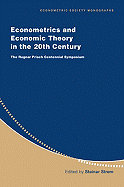 Econometrics and Economic Theory in the 20th Century: the Ragnar Frisch Centennial Symposium (Econometric Society Monographs, Series Number 31) (Volume 0)