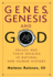 Genes, Genesis, and God: Values and Their Origins in Natural and Human History