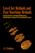 Level Set Methods and Fast Marching Methods: Evolving Interfaces in Computational Geometry, Fluid Mechanics, Computer Vision, and Materials Science...Computational Mathematics, Series Number 3)