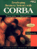 Developing Business Systems With Corba With Cd-Rom: the Key to Enterprise Integration (Sigs: Managing Object Technology, Series Number 13)