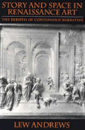 Story and Space in Renaissance Art: the Rebirth of Continuous Narrative