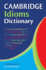 Cambridge Idioms Dictionary (7, 000+ Idioms) (Elt)