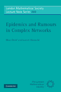 Epidemics and Rumours in Complex Networks (London Mathematical Society Lecture Note Series, Series Number 369)