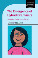 The Emergence of Hybrid Grammars: Language Contact and Change