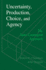 Uncertainty, Production, Choice, and Agency: the State-Contingent Approach