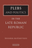 Plebs and Politics in the Late Roman Republic