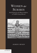 Women as Scribes: Book Production and Monastic Reform in Twelfth-Century Bavaria (Cambridge Studies in Palaeography and Codicology)